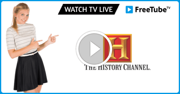 Watch History Channel Live Online With FreeTube TV - How To Watch The History Channel For Free